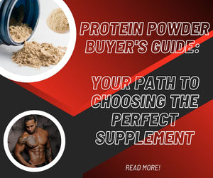 Protein Powder Buyer's Guide: Your Path to Choosing the Perfect Supplement