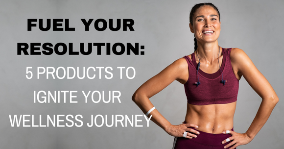 Fuel your resolution: 5 products to ignite your wellness journey