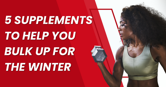 5 Supplements to Help You Bulk Up For The Winter
