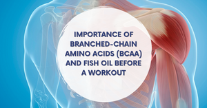 Importance of Branched-Chain Amino Acids (BCAA) and Fish Oil before a workout