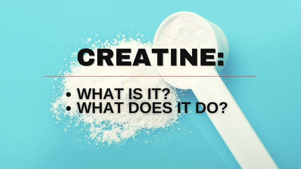 Creatine - What Is It And What Does It Do?