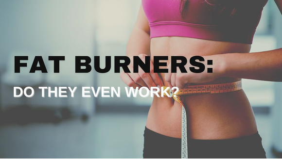 Fat Burners: Do Fat Burning Supplements even work?